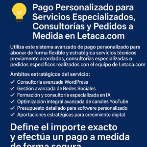 💡 Pago Personalizado para Servicios Especializados, Consultorías Técnicas y Pedidos a Medida en Letaca.com